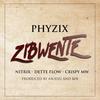 Zibwente - Phyzix&Dette Flow&Crispy Mw&Nitrix