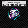 I Can't Feel No Better - David Boogie