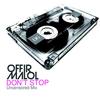 Don't Stop (Uncensored Mix) - Offir Malol