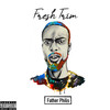 Fresh Trim (Explicit) - Father Philis