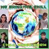 We Bring the Chill - Chill Music Crew&E-Styles&DJ Frank-OH&Miss SK&Meechie Amani