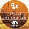 Love Feels Like - Rudi'Kastic