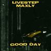 Good Day (feat. Maxly) - Livestep&Maxly