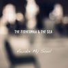 Awake My Soul - the Fisherman&the Sea