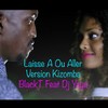 Laisse a ou aller (Version Kizomba) - DJ Yaya&Black T