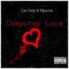 Computer Love(feat. Meechie) (Explicit) - Cet-Distic&Meechie