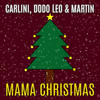 Mama Christmas - Carlini&Dodo Leo&Martin