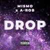 Drop - Mismo&A-Rob