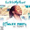 Feel It In My Heart (Original Mix) - DJ Maxx Fiesta&Tony T.