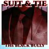 Suit & Tie (Explicit) - The Black Bully