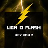 Liga o Flash - Hey How 2 (Explicit) - DJ Roca&Funk Mandelão Fluxos&Mc Delux&Mc Sapinha&DJ Colombo