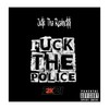 Fuck the Police 2K21 (Explicit) - Ju$t Tha Realne$$