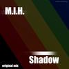 Shadow - M.I.H.