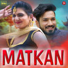 Matkan - Gagan Haryanvi&Kanchan Nagar&Bittu Sorkhi