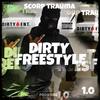 Dirty Freestyle 1.0 (Explicit) - Scorp Trauma