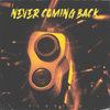 Never Coming Back (Explicit) - Ylusive