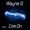 Com On (Original Mix) - Wayne G