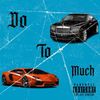 Do To Much (Explicit) - MTM J-Ville