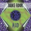 Mad (Original Mix) - Dance Floor