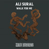 Walk For Me (Original Mix) - Ali Sural