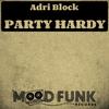 Party Hardy (Original Mix) - Adri Block