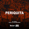 Periquita (Explicit) - MC Godoy&DJ LD de Realengo