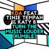 Turn the Music Louder (Rumble) (Radio Edit) - KDA&Katy B&Tinie Tempah