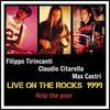 Help the Poor (Live on the Rocks 1999) - Filippo Tirincanti&Claudio Citarella&Max Castri