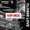 Closer Love (ManyFew VIP MIX) - Twiggy&ManyFew