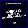 Pega Essa Coreografia (feat. DJ Bill|Explicit) - MC Juninho Da 07&DJ Bill