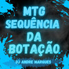 MTG - SEQUÊNCIA DA BOTAÇÃO (DJ ANDRE MARQUES|Explicit) - Dj Andre Marques&MC GW&Mc Magrinho