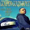 Golden Goon Boyz(feat. Xienhow, Mike Swift & M-Geez) (Explicit) - M-Geez&F-Dub&Mike Swift&Xienhow