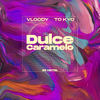 Dulce Caramelo (Explicit) - 29 HOTEL&VLOODY&TO KYO