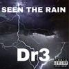 Seen the Rain (Explicit) - Dr3