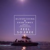 Feel So Free (Explicit) - Oliver Chang&Evan James&OnCue&Mona Moua