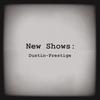 New Shows (Explicit) - Dustin-Prestige