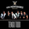 Tengo Todo - Los Mentidores&Ricardo Tapia
