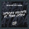 Catucada Violenta Vs Toma Jatada (Explicit) - DJ GB&MC Guto VGS&MC Pê Original