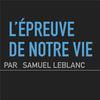 L'épreuve de notre vie - Samuel Leblanc