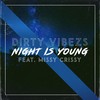 Night Is Young - dirty vibezs&missy crissy