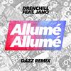 Allumé Allumé (DAZZ Remix Edit) - Drenchill&Jano&DAZZ