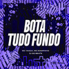 BOTA TUDO FUNDO (Explicit) - MC Yanca&Mc Magrinho&DJ GD Beats