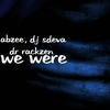 We Were - Abzee&Dj Sdeva&Dr Rackzen