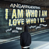 I Am Who I Am Love Who I Be - AnsarBlackPearl