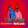 Morfa Lindo - Dj Gomeko&Los Pichichis&El Chulo