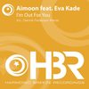 I'm Out For You (Original Mix) - Aimoon&Eva Kade