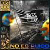 No Es Ruido (Explicit) - Hard Soul Scientist&Sisu&Kuza&Akran