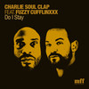 Do I Stay (Wepa Beats) - Charlie Soul Clap&Fuzzy Cufflinxxx