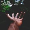 You Did - Tqdatmanye&Krista