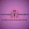 Everyone Is Everyone - Vintage Trouble